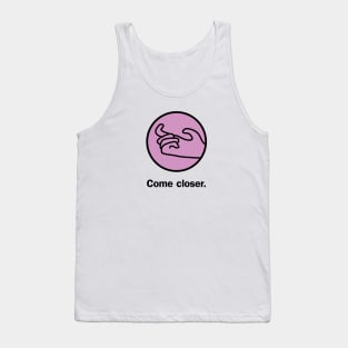 Come closer Tank Top